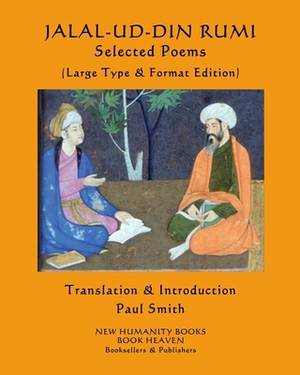 Jalal-Ud-Din Rumi: SELECTED POEMS: (Large Type & Format Edition) by Rumi