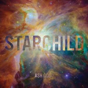 Starchild by Ash Good