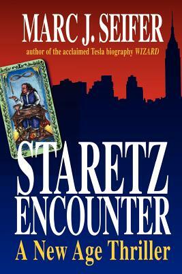 Staretz Encounter: A New Age Thriller by Marc J. Seifer