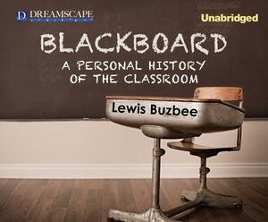 Blackboard: A Personal History of the Classroom by Lewis Buzbee
