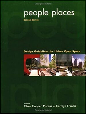 People Places: Design Guidlines for Urban Open Space by Clare Cooper Marcus