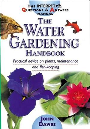 Interpet Questions and Answers Manual: The Water Gardening Handbook by John Dawes