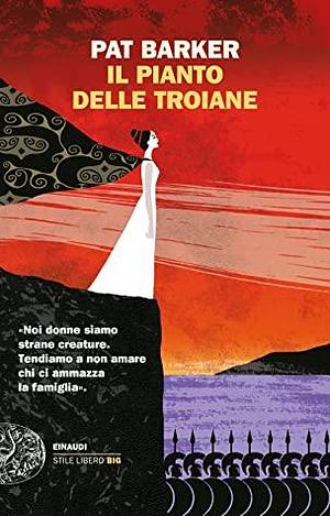 Il pianto delle troiane by Pat Barker