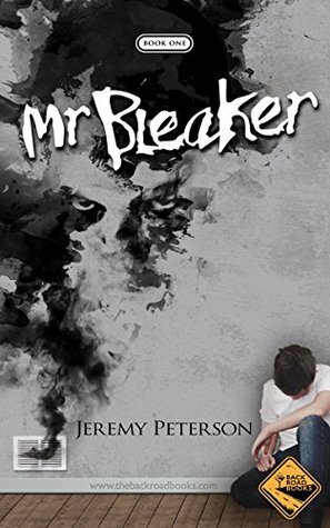 Mr. Bleaker (The Bleaker Trilogy Book 1) by Jeremy Peterson