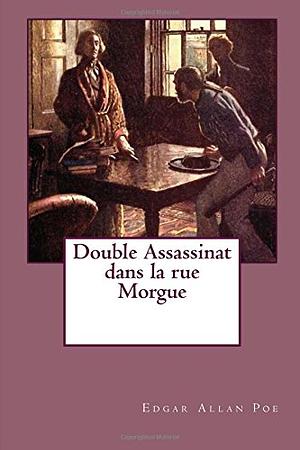 Double Assassinat Dans la Rue Morgue by Edgar Allan Poe
