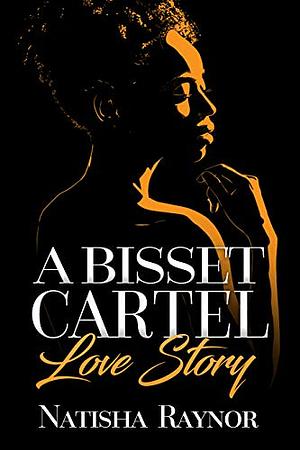 A Bisset Cartel Love Story : The Plug's Girl Spinoff by Natisha Raynor