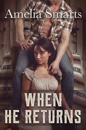 When He Returns: A Coming-of-Age Western Romance by Amelia Smarts