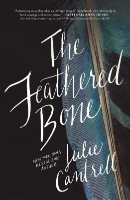 The Feathered Bone by Julie Cantrell