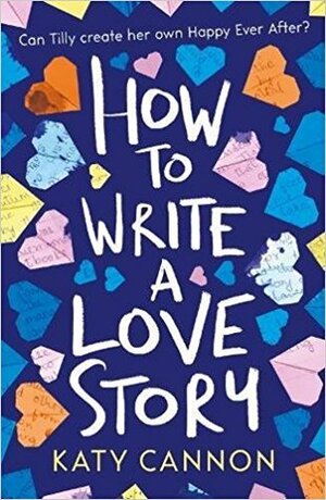 How to Write a Love Story by Katy Cannon