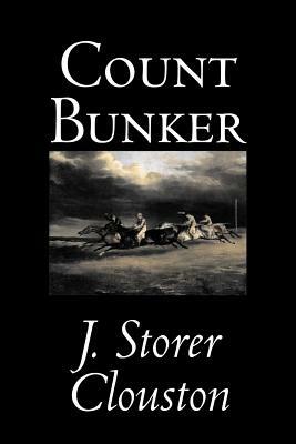 Count Bunker by Joseph Storer Clouston, Fiction, Literary, Historical, Action & Adventure by Joseph Storer Clouston, J. Storer Clouston