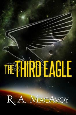 The Third Eagle by R.A. MacAvoy