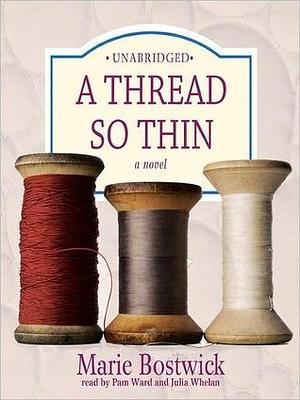 Thread So Thin: The Cobbled Court Series, Book 3 by Pam Ward, Julia Whelan, Marie Bostwick, Marie Bostwick