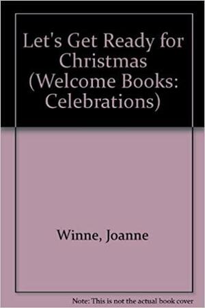 Let's Get Ready for Christmas by Joanne Winne