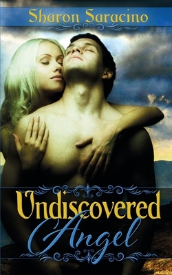 Undiscovered Angel by Sharon Saracino