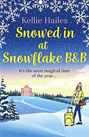Snowed In At Snowflake B&B by Kellie Hailes
