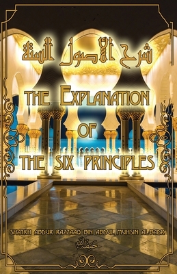 The Explanation of the Six Principles by Shaykh Abdur Razzaaq Bin Abdul Al Badr