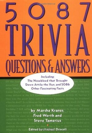 5087 Trivia Questions & Answers by Marsha Kranes, Michael Driscoll, Steve Tamerius