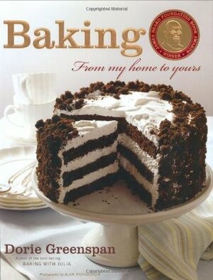 Baking: From My Home to Yours by Dorie Greenspan, Alan Richardson
