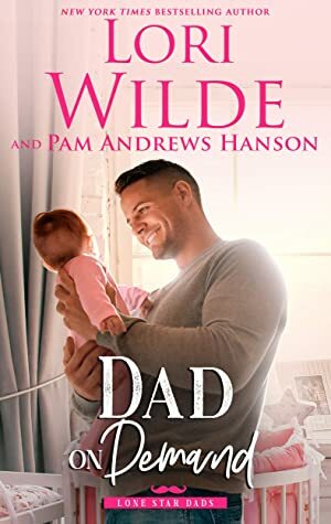 Dad on Demand: A Humorous Romantic Comedy (Lone Star Dads Book 3) by Lori Wilde, Pam Andrews Hanson