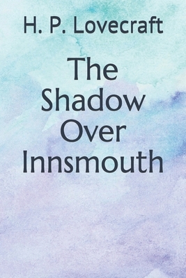 The Shadow Over Innsmouth by H.P. Lovecraft