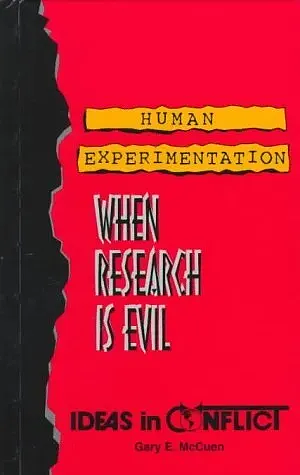 Human Experimentation: When Research is Evil by Gary E. McCuen