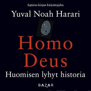 Homo Deus - Huomisen lyhyt historia by Yuval Noah Harari