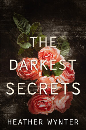 The Darkest Secrets by Heather Wynter