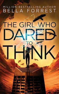 The Girl Who Dared to Think by Bella Forrest
