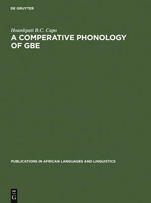 A Comparative Phonology of Gbe by Hounkpati B. C. Capo