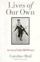Lives of Our Own: Secrets of Salty Old Women by Caroline Bird