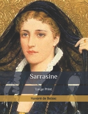 Sarrasine: Large Print by Honoré de Balzac