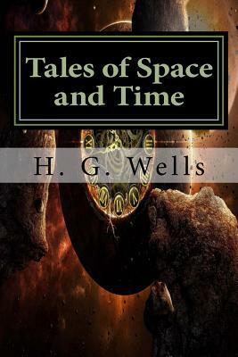 Tales of Space and Time: Classics by H.G. Wells