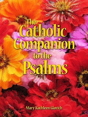 The Catholic Companion to the Psalms by Mary Kathleen Glavich