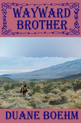 Wayward Brother by Duane Boehm