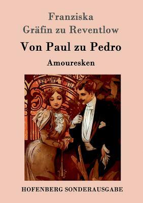 Von Paul zu Pedro: Amouresken by 