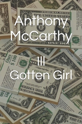 Ill-Gotten Girl by Anthony McCarthy