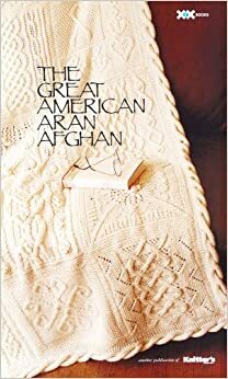 The Great American Aran Afghan by Knitters Magazine, Elaine Rowley