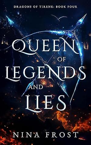 Queen of Legends and Lies by Nina Frost