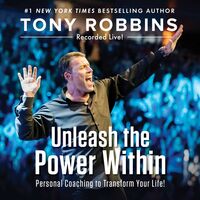 Unleash the Power Within: Personal Coaching to Transform Your Life! by Tony Robbins