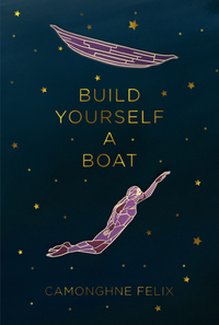 Build Yourself a Boat by Camonghne Felix