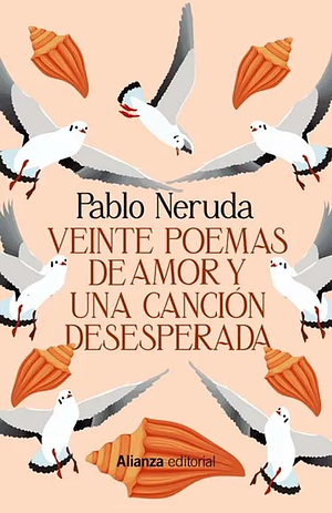 Veinte poemas de amor y una canción desesperada by Pablo Neruda