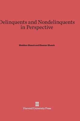 Delinquents and Nondelinquents in Perspective by Eleanor Glueck, Sheldon Glueck