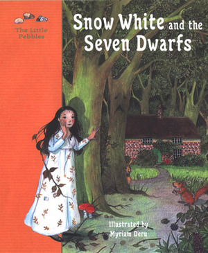 Snow White and the Seven Dwarfs: A Fairy Tale by the Brothers Grimm by Myriam Deru