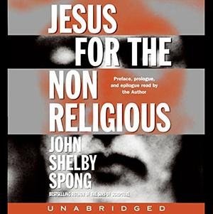 Jesus for the Non-Religious by John Shelby Spong