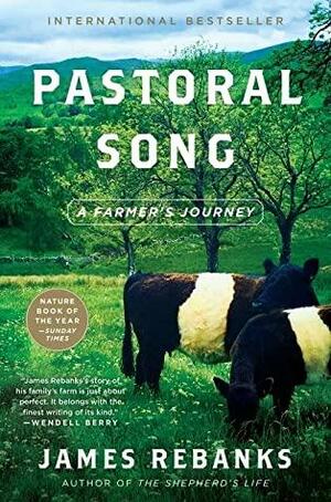 Pastoral Song: A Farmer's Journey by James Rebanks