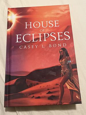 House of Eclipses by Casey L. Bond