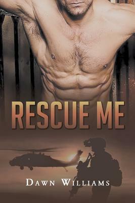 Rescue Me by Dawn Williams