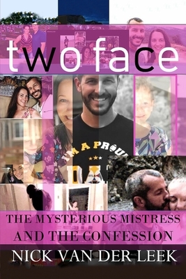 Two Face: The Mysterious Mistress and the Confession by Nick Van Der Leek