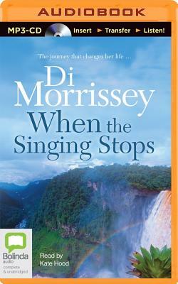 When the Singing Stops by Di Morrissey