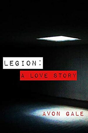 Legion: A Love Story by Avon Gale